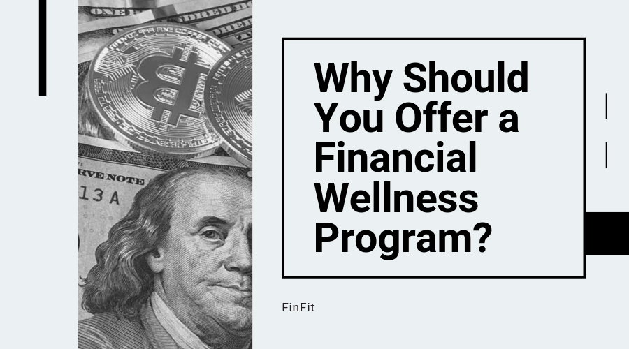 Why Should You Offer a Financial Wellness Program?