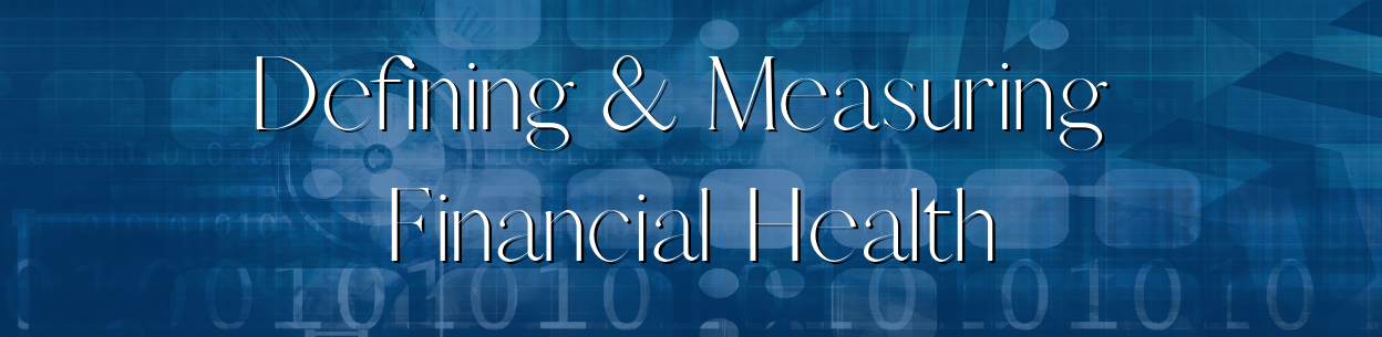 Defining & Measuring Financial Health