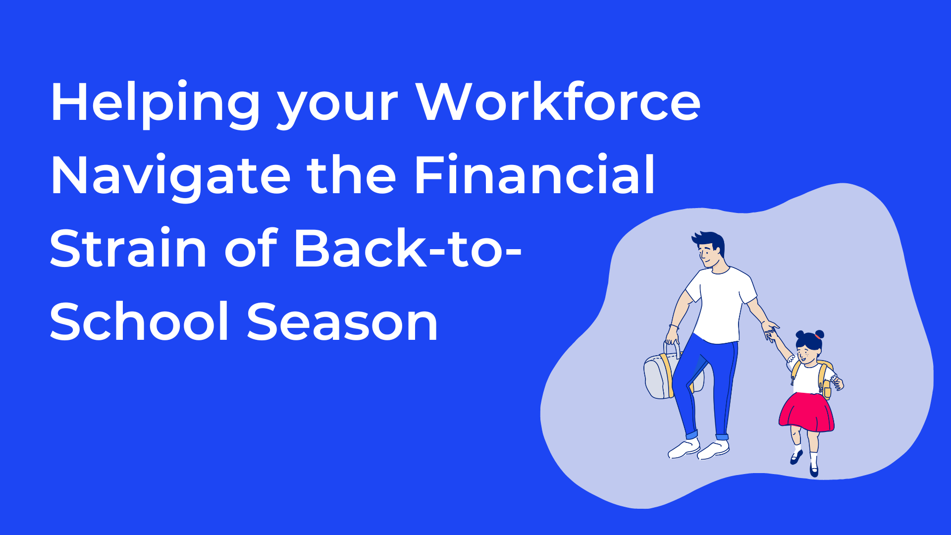 Helping your Workforce Navigate the Financial Strain of Back-to-School Season