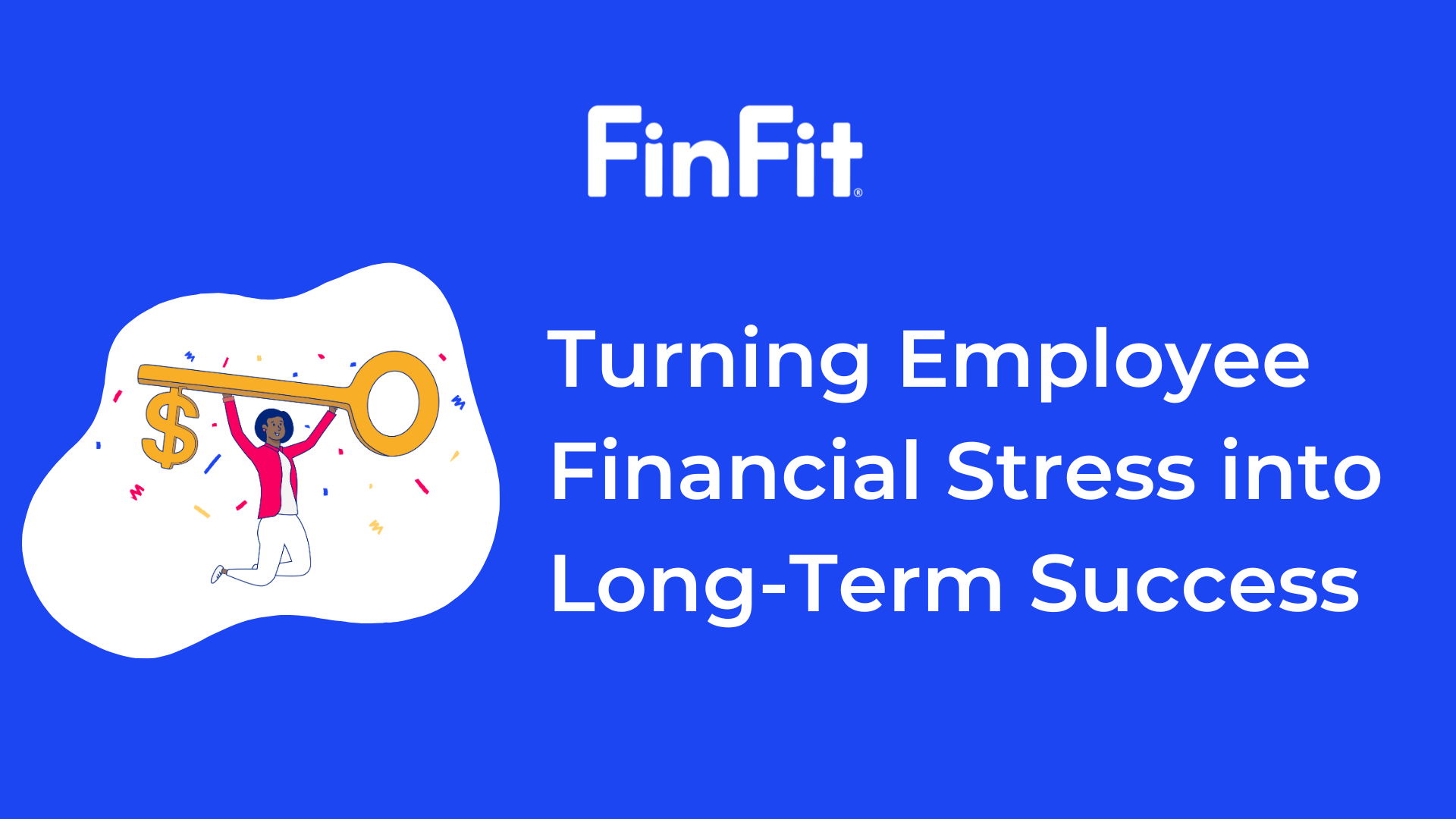 Turning Employee Financial Stress into Long-Term Success