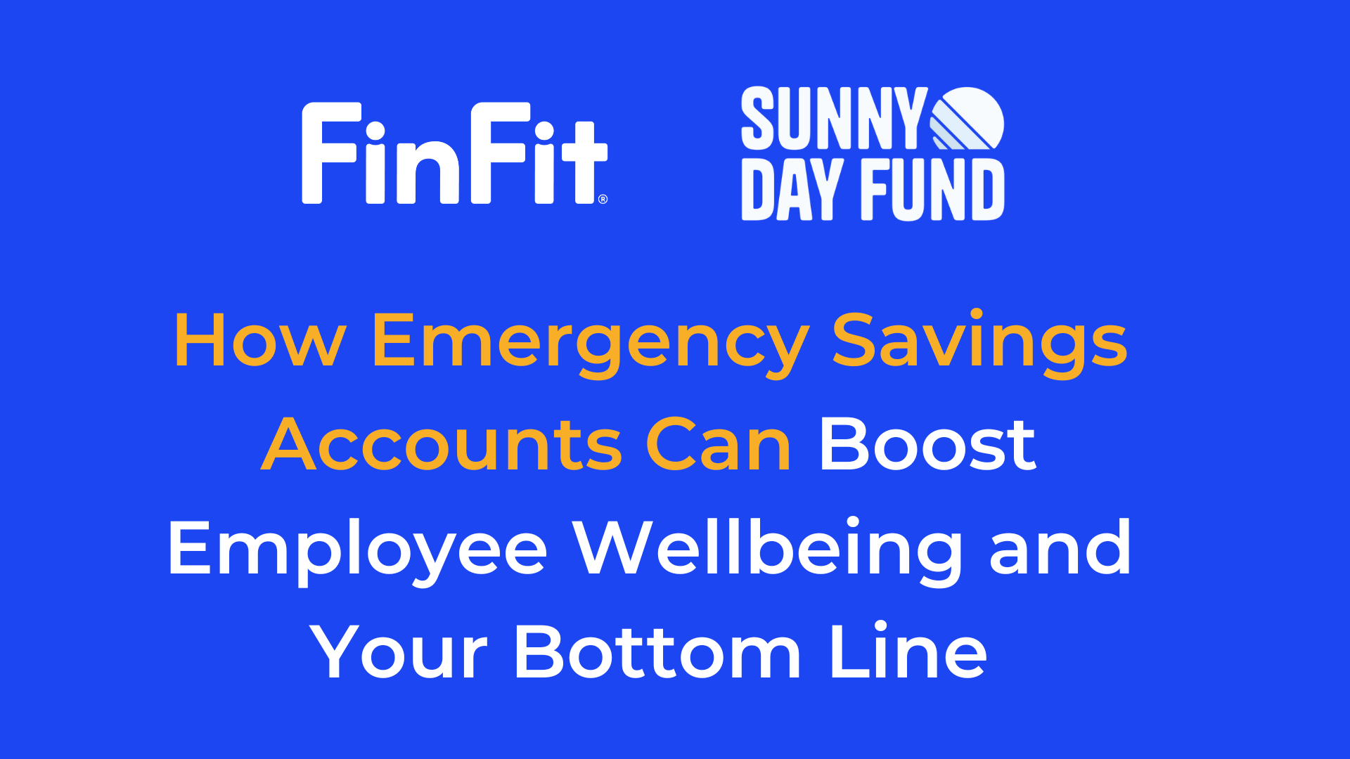 How Emergency Savings Accounts Can Boost Employee Wellbeing and Your Bottom Line